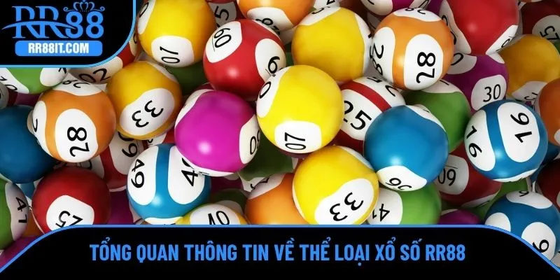Tổng quan thông tin về thể loại xổ số RR88